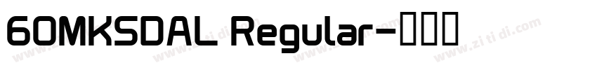 60MKSDAL Regular字体转换